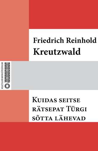 Friedrich Reinhold Kreutzwald, Kuidas seitse rätsepat Türgi sõtta lähevad