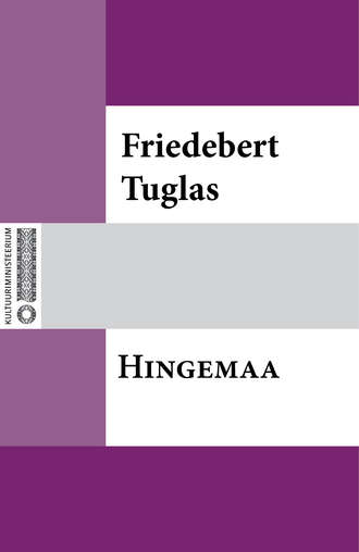 Friedebert Tuglas, Hingemaa