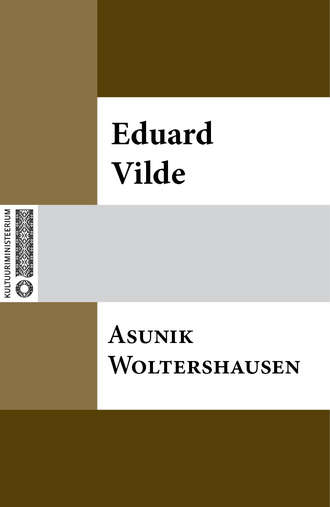 Eduard Vilde, Asunik Woltershausen