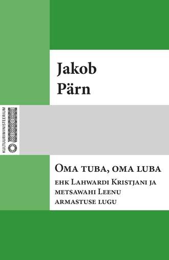 Jakob Pärn, Oma tuba, oma luba ehk Lahwardi Kristjani ja metsawahi Leenu armastuse lugu