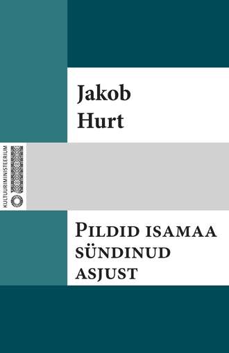 Jakob Hurt, Pildid isamaa sündinud asjust