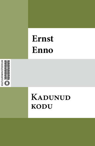 Ernst Enno, Kadunud kodu