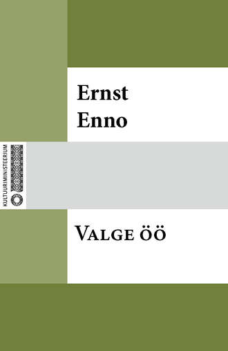 Ernst Enno, Valge öö