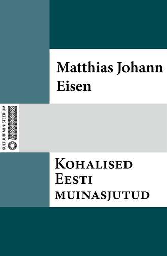 Matthias Johann Eisen, Kohalised Eesti muinasjutud
