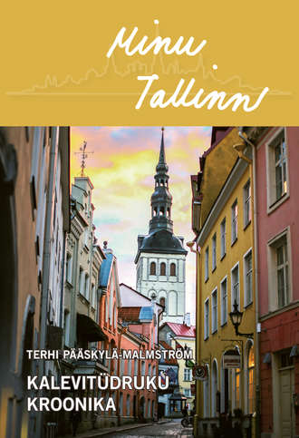 Terhi Pääskylä-Malmström, Minu Tallinn. Kalevitüdruku kroonika