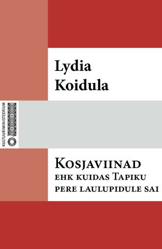 Lydia Koidula, Kosjaviinad ehk Kuidas Tapiku pere laulupidule sai