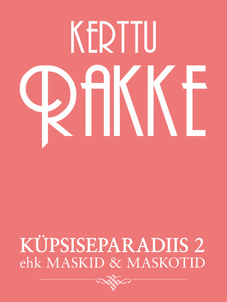 Kerttu Rakke, Küpsiseparadiis 2 ehk maskid & maskotid