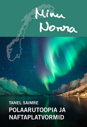 Tanel Saimre, Minu Norra. Polaarutoopia ja naftaplatvormid