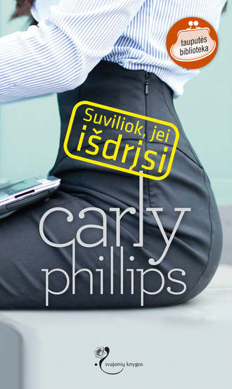 Carly Phillips, Suviliok, jei išdrįsi