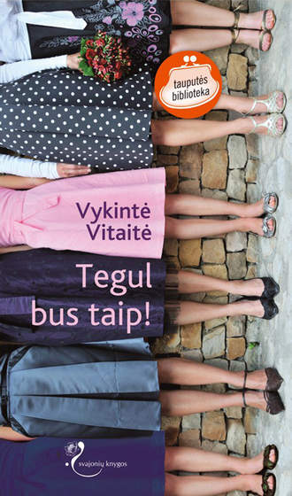 Vykintė Vitaitė, Tegul bus taip!