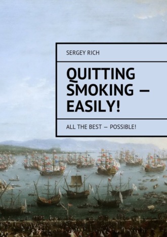 Sergey Rich, Quitting smoking – easily! All the best – possible!