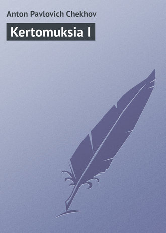 Anton Chekhov, Kertomuksia I