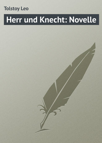 Leo Tolstoy, Herr und Knecht: Novelle