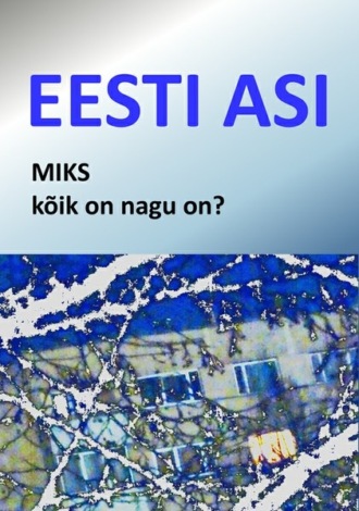 Matti Masing, Eesti asi. Miks kõik on nagu on?