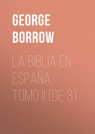 George Borrow, La Biblia en España, Tomo II (de 3)