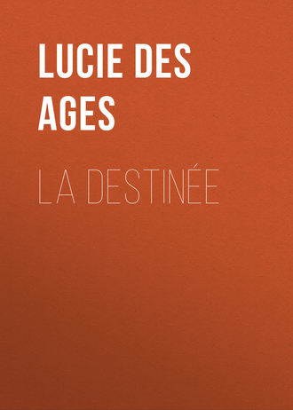 Lucie des Ages, La destinée