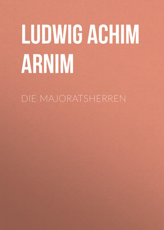 Ludwig Achim von Arnim, Die Majoratsherren