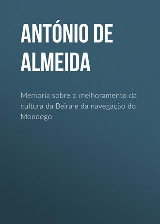 António de Almeida, Memoria sobre o melhoramento da cultura da Beira e da navegação do Mondego