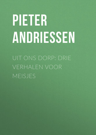 Pieter Andriessen, Uit Ons Dorp: Drie Verhalen voor Meisjes