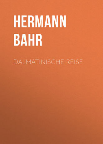 Hermann Bahr, Dalmatinische Reise