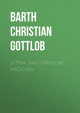 Christian Barth, Setma, das türkische Mädchen