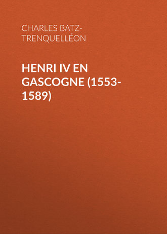 Charles Batz-Trenquelléon, Henri IV en Gascogne (1553-1589)