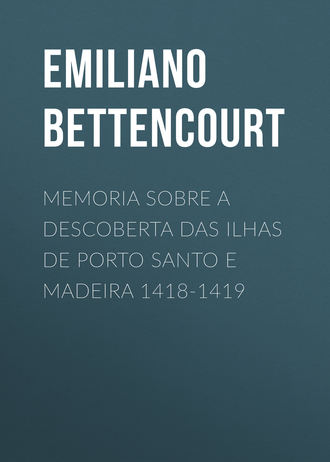 Emiliano Bettencourt, Memoria sobre a descoberta das ilhas de Porto Santo e Madeira 1418-1419