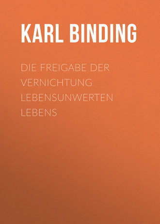 Karl Binding, Die Freigabe der Vernichtung lebensunwerten Lebens