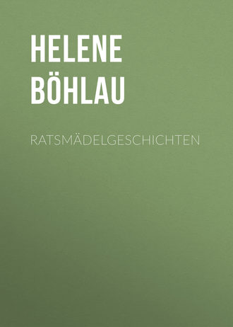 Helene Böhlau, Ratsmädelgeschichten