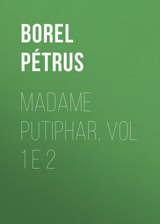 Pétrus Borel, Madame Putiphar, vol 1 e 2