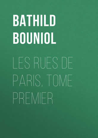 Bathild Bouniol, Les rues de Paris, Tome Premier