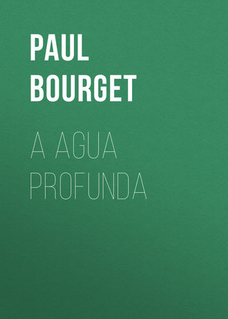 Paul Bourget, A agua profunda