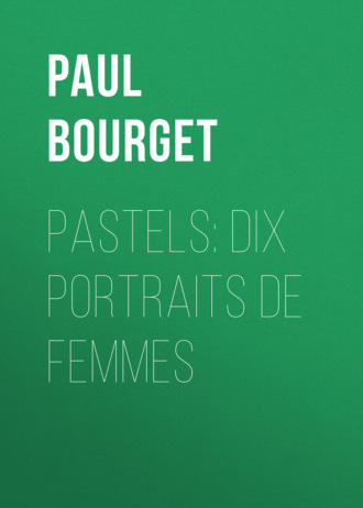 Paul Bourget, Pastels: dix portraits de femmes