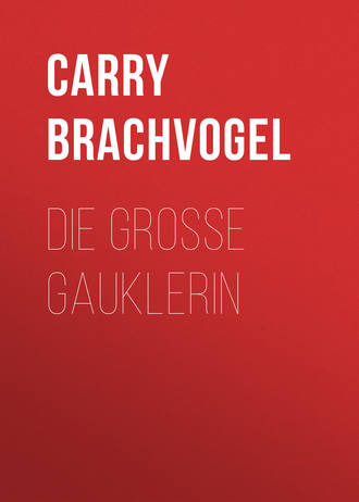 Carry Brachvogel, Die große Gauklerin