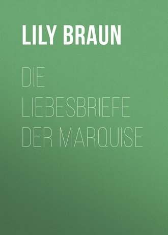 Lily Braun, Die Liebesbriefe der Marquise