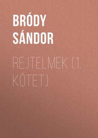 Sándor Bródy, Rejtelmek (1. kötet)