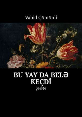 Vahi̇d Çəmənli̇, Bu yay da belə keçdi̇