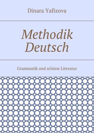 Dinara Yafizova, Methodik Deutsch. Grammatik und schöne Literatur