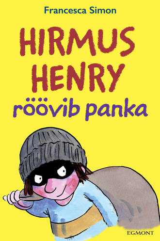 Francesca Simon, Hirmus Henry röövib panka. Sari «Hirmus Henri»