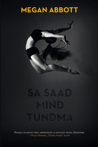 Megan Abbott, Sa saad mind tundma