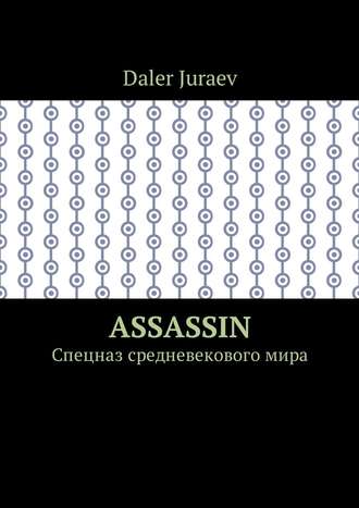 Daler Juraev, Assassin. Спецназ средневекового мира