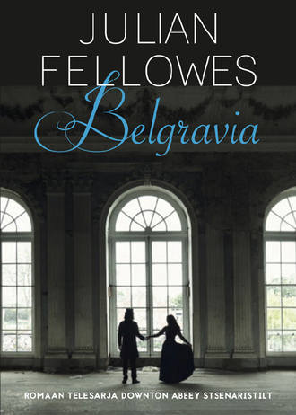 Julian Fellowes, Belgravia