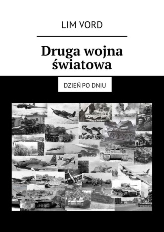 Lim Vord, Druga wojna światowa. Dzień po dniu