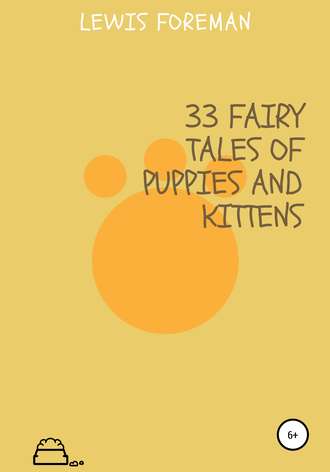 Lewis Foreman, 33 fairy tales of puppies and kittens