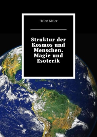 Helen Meier, Struktur der Kosmos und Menschen. Magie und Esoterik