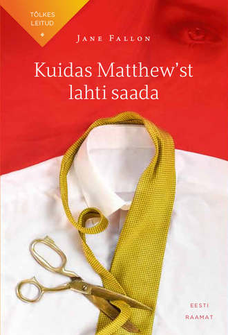 Jane Fallon, Kuidas Matthew'st lahti saada