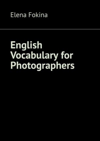 Elena Fokina, English Vocabulary for Photographers