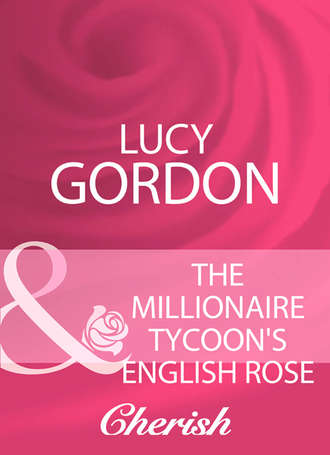 Lucy Gordon, The Millionaire Tycoon's English Rose