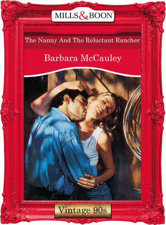 Barbara McCauley, The Nanny And The Reluctant Rancher