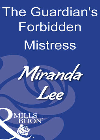 Miranda Lee, The Guardian's Forbidden Mistress